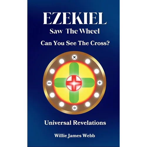 Ezekiel Saw The Wheel: Can You See The Cross?