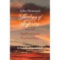 John Newton's Theology of Suffering and Its Application to Pastoral Care