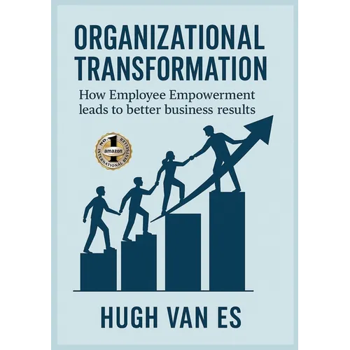 Organizational Transformation: How Employee Empowerment Leads to Better Business Results