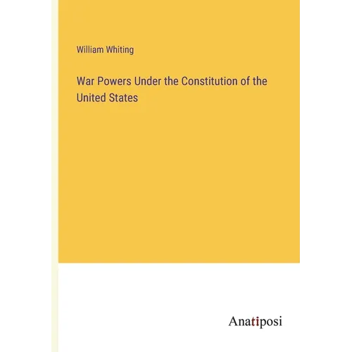 War Powers Under the Constitution of the United States