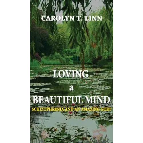 Loving A Beautiful Mind: Schizophrenia and an Amazing God!