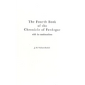 The Fourth Book of the Chronicle of Fredegar: With its Continuations.