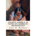 Ancient America, in Notes on American Archaeology