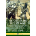 History of the Pequot War: The Accounts of Mason, Underhill, Vincent and Gardener on the Colonist Wars with Native American Tribes in the 1600s