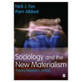 Sociology and the New Materialism: Theory, Research, Action