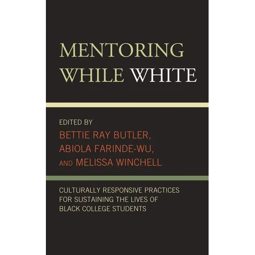 Mentoring While White: Culturally Responsive Practices for Sustaining the Lives of Black College Students