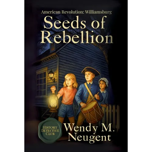 Seeds of Rebellion: American Revolution: Williamsburg
