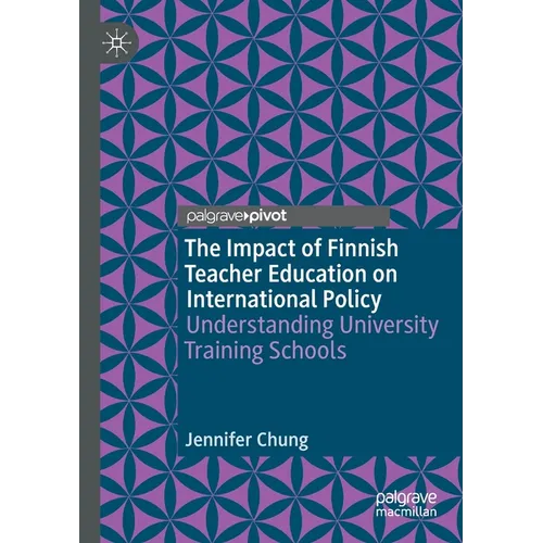 The Impact of Finnish Teacher Education on International Policy: Understanding University Training Schools