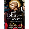 Apostle John Speaks from Heaven: A Divine Revelation