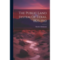 The Public Land System Of Texas, 1823-1910