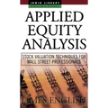 Applied Equity Analysis: Stock Valuation Techniques for Wall Street Professionals