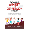 Overcoming Anxiety and Depression in Teens
