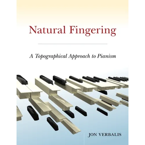 Natural Fingering: A Topographical Approach to Pianism