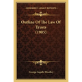 Outline Of The Law Of Trusts (1905)