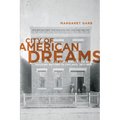 City of American Dreams: A History of Home Ownership and Housing Reform in Chicago, 1871-1919