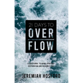 21 Days to Overflow: A Devotional to Bring Spiritual Restoration and Heavenly Fire
