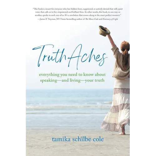 TruthAches: Everything You Need to Know About Speaking-and Living-Your Truth