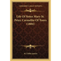 Life Of Sister Mary St. Peter, Carmelite Of Tours (1884)