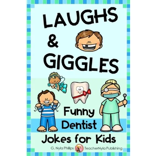 Dentist Jokes for Kids: Toothy Q&A Jokes, Knock-knock Jokes, and Tongue Twisters