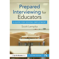 Prepared Interviewing for Educators: A Guide for Seeking Employment