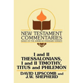 I and II Thessalonians, I and II Timothy, Titus and Philemon: A Commentary on the New Testament Epistles