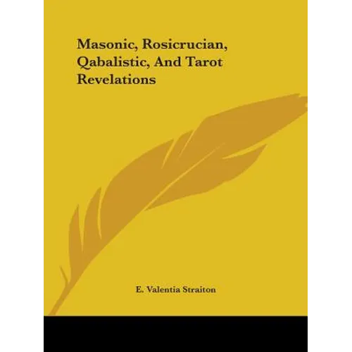 Masonic, Rosicrucian, Qabalistic, And Tarot Revelations