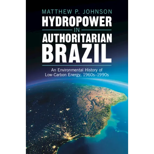 Hydropower in Authoritarian Brazil