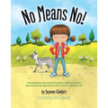No Means No!: Teaching personal boundaries, consent; empowering children by respecting their choices and right to say 'no!'