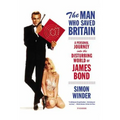 The Man Who Saved Britain: A Personal Journey Into the Disturbing World of James Bond
