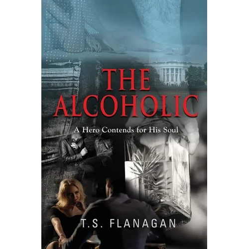 The Alcoholic: A Hero Contends for His Soul