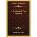 A Textbook Of Fire Assaying