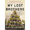 My Lost Brothers: The Untold Story by the Yarnell Hill Fire's Lone Survivor
