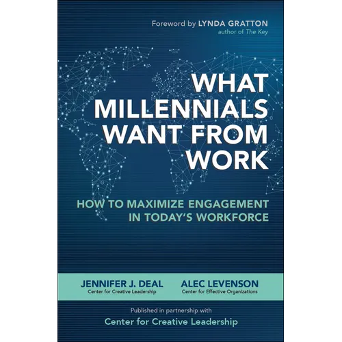 What Millennials Want from Work: How to Maximize Engagement in Today's Workforce