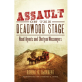 Assault on the Deadwood Stage: Road Agents and Shotgun Messengers