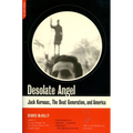 Desolate Angel: Jack Kerouac, the Beat Generation, and America