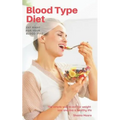 Blood Type Diet: Eat Right for Your Blood Type, the Simple Way to Eat for Weight Loss and Live a Healthy Life