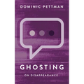 Ghosting: On Disappearance