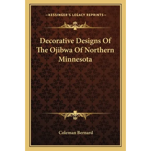 Decorative Designs Of The Ojibwa Of Northern Minnesota