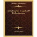 Militia Crucifera Evangelica Of The Rosicrucians