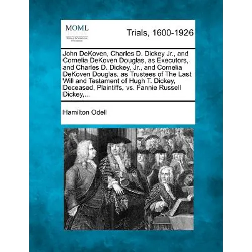 John Dekoven, Charles D. Dickey Jr., and Cornelia Dekoven Douglas, as Executors, and Charles D. Dickey, Jr., and Cornelia Dekoven Douglas, as Trustees