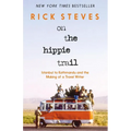On the Hippie Trail: Istanbul to Kathmandu and the Making of a Travel Writer