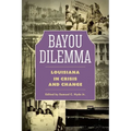 Bayou Dilemma: Louisiana in Crisis and Change