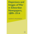 Depictions and Images of War in Edwardian Newspapers, 1899-1914
