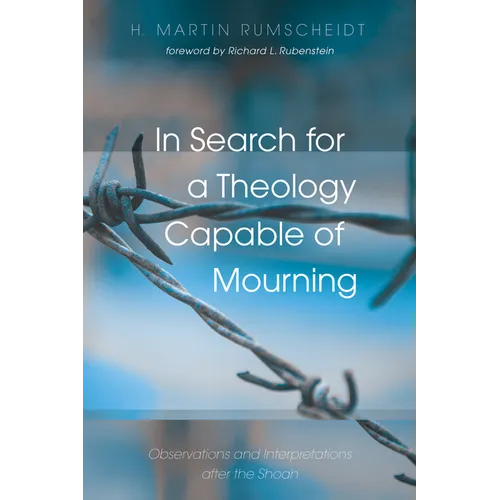 In Search for a Theology Capable of Mourning: Observations and Interpretations After the Shoah