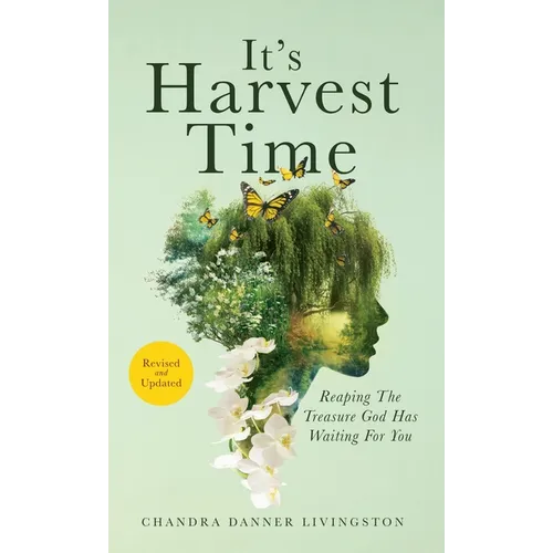 It's Harvest Time: Reaping The Treasure God Has Waiting For You