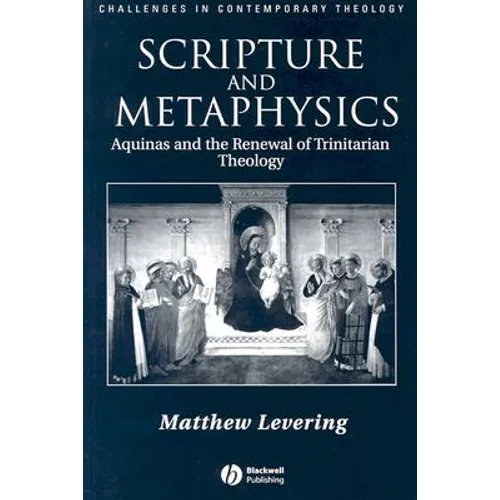 Scripture and Metaphysics: Aquinas and the Renewal of Trinitarian Theology