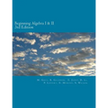 Beginning Algebra I and II (3rd Edition): An Algebra Workbook