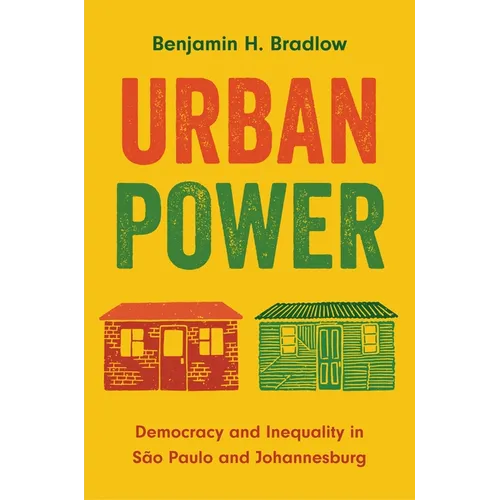 Urban Power: Democracy and Inequality in São Paulo and Johannesburg