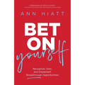 The Bet on Yourself ITPE: Recognize, Own, and Implement Breakthrough Opportunities (Itpe)