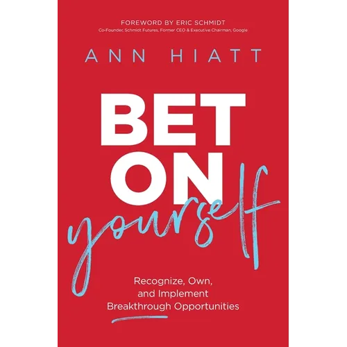 The Bet on Yourself ITPE: Recognize, Own, and Implement Breakthrough Opportunities (Itpe)